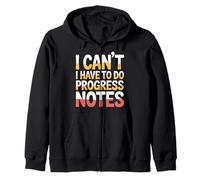 I Can't I Have To Do Progress Notes Therapist Counselor |- Felpa con Cappuccio