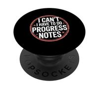 I Can't I Have To Do Progress Notes Therapist Counselor |- PopSockets PopGrip Adesivo