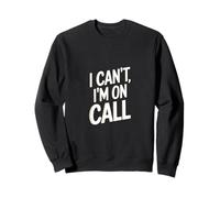 I Can't I'm On Call Passione per il medico sanitario |-- Felpa