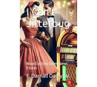 I Can't Jitterbug: More Exciting Daley News Essays
