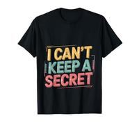 I Can't Keep A Secret Personalità estroversa loquace -- Maglietta