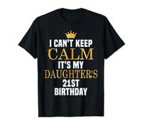 I Can't Keep Calm È il 21° compleanno di mia figlia Maglietta