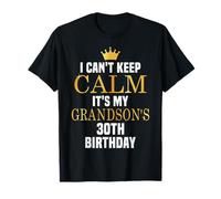 I Can't Keep Calm È il trentesimo compleanno di mio nipote Maglietta