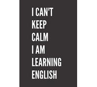 I can't keep calm i am learning English Journal: Lined Notebook / Journal Gift, 120 Pages, 6x9, Soft Cover, Matte Finish