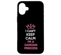 i can't keep calm i'm a Samoan Princess cute Custodia per iPhone 16 Plus