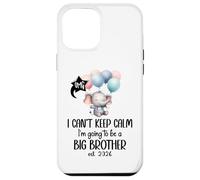 I Can't Keep Calm I'm Going to Be a Big Brother 2026 Big Bro Custodia per iPhone 12 Pro Max