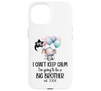 I Can't Keep Calm I'm Going to Be a Big Brother 2026 Big Bro Custodia per iPhone 15