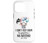 I Can't Keep Calm I'm Going to Be a Big Brother 2026 Big Bro Custodia per iPhone 16 Pro