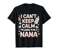 I Cant Keep Calm Im Going To Be A Nana Nonna Maglietta