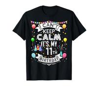 I Can't Keep Calm It's My 11th Birthday 11 Year Old Maglietta