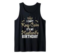 I Can't Keep Calm It's My Husband's Birthday Canotta