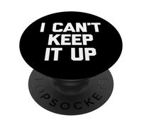 I Can't Keep It Up - Divertente detto sarcastico novità ragazzi uomini PopSockets PopGrip Adesivo