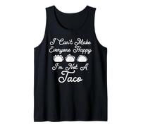 I Can't Make Everyone Happy I'm Not A Taco Canotta