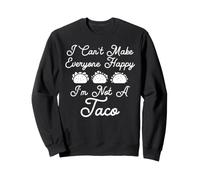 I Can't Make Everyone Happy I'm Not A Taco Felpa