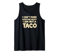 I Cant Make Everyone Happy Im Not A Taco Funny Foodie Tees Canotta