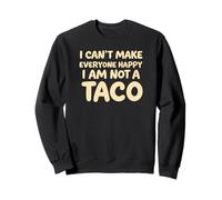 I Cant Make Everyone Happy Im Not A Taco Funny Foodie Tees Felpa