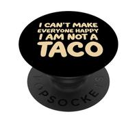 I Cant Make Everyone Happy Im not A Taco Funny Foodie Tees PopSockets PopGrip Adesivo