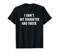 I Can't My Daughter Has Cheer Dad Mom Cheerleading Maglietta