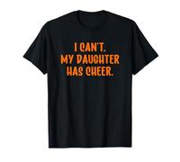 I Can't My Daughter Has Cheer Dad Mom Cheerleading Orange Maglietta