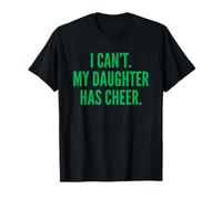 I Can't My Daughter Has Cheer Dad Mom Green Cheerleading Maglietta
