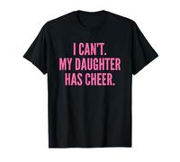 I Can't My Daughter Has Cheer Dad Mom Pink Cheerleading Maglietta