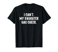 I Can't My Daughter Has Cheer Mom Cheerleading Funny Maglietta