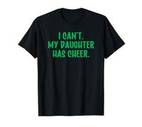 I Can't My Daughter Has Cheer Mom Green Cheerleading Funny Maglietta