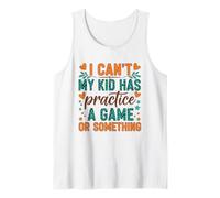 I Can't My Kid Has Practice A Game Or Something Canotta