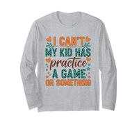 I Can't My Kid Has Practice A Game Or Something Maglia a Manica
