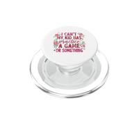 I Can't My Kid Has Practice A Game Or Something PopSockets PopGrip per MagSafe