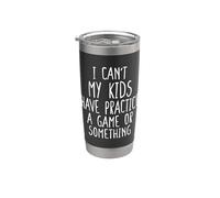 I Can't My Kids Have Practice A Game Or Something Bicchiere termico in acciaio inox doppia parete