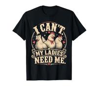 I Cant My Ladies Need Me Chicken Dad Funny Maglietta