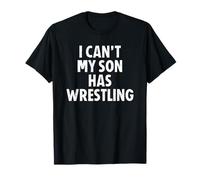 I Can't My Son Has Wrestling Mom Dad Maglietta