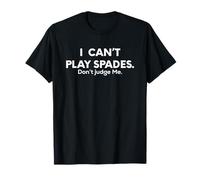 I Can't Play Spades Don't Judge Me Cards Maglietta