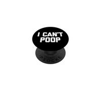 I Can't Poop - Funny Saying Sarcastic Pooping Novelty Poop PopSockets PopGrip Adesivo