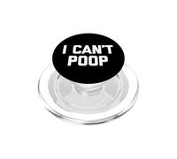 I Can't Poop - Funny Saying Sarcastic Pooping Novelty Poop PopSockets PopGrip per MagSafe
