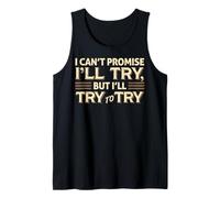 I Can't Promise I'll Try Funny Sarcastica Citazione Canotta