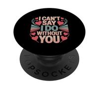 I Can't Say I Do Without You Proposal Wedding Couple - PopSockets PopGrip Adesivo