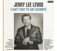 I Can't Seem To Say Goodbye - Jerry Lee Lewis (Vinile)