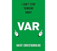 I Can't Stop Thinking About VAR: Forward by Jonathan Wilson