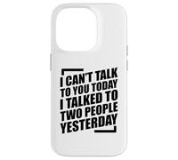I Can't Talk To You Today I Talked To Two People Yesterday Custodia per iPhone 14 Pro