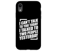 I Can't Talk To You Today I Talked To Two People Yesterday Custodia per iPhone XR