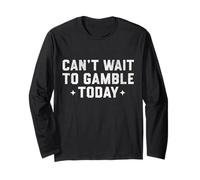 I Can't Wait To Gamble Today Divertente Design Grafico Gioco D'Azzardo Maglia a Manica
