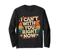 I Can't with You Right Now Sarcastic Overload Mood - Maglia a Manica