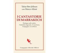 I cantastorie di Marrakesh. Dialogo sulle radici, l’identità migrante, il razzismo, l’impegno, la scrittura