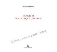 I canti ai venticinque discepoli. Ediz. integrale