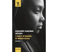 I canti d'amore di Wood Place - Jeffers Honorée Fanonne