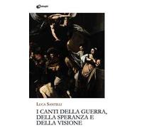 I canti della guerra, della speranza e della visione