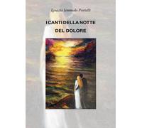 I Canti della notte del dolore di Bartolomeo Portelli, 2021, Youcanprint