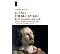 I canti per gli italiani. Tutte le poesie e gli inni
